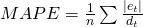 MAPE=\frac{1}{n}\sum\frac{|e_t|}{d_t}